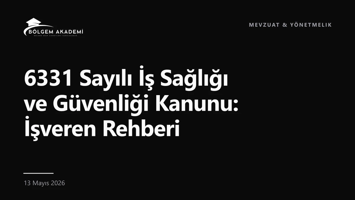 6331 Sayılı İş Sağlığı ve Güvenliği Kanunu: İşveren Rehberi — Bölgem Akademi blog yazısı kapak görseli