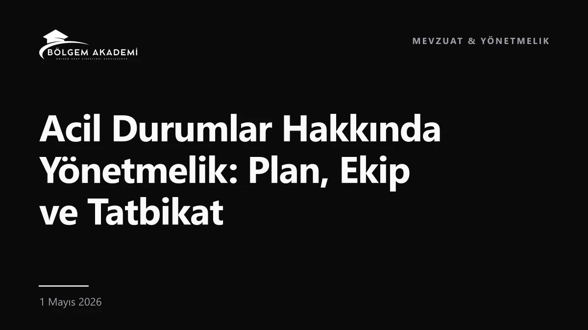 Acil Durumlar Hakkında Yönetmelik: Plan, Ekip ve Tatbikat — Bölgem Akademi blog yazısı kapak görseli