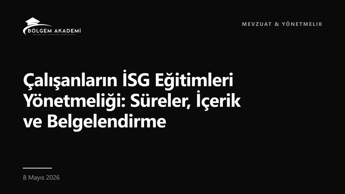 Çalışanların İSG Eğitimleri Yönetmeliği: Süreler, İçerik ve Belgelendirme — Bölgem Akademi blog yazısı kapak görseli