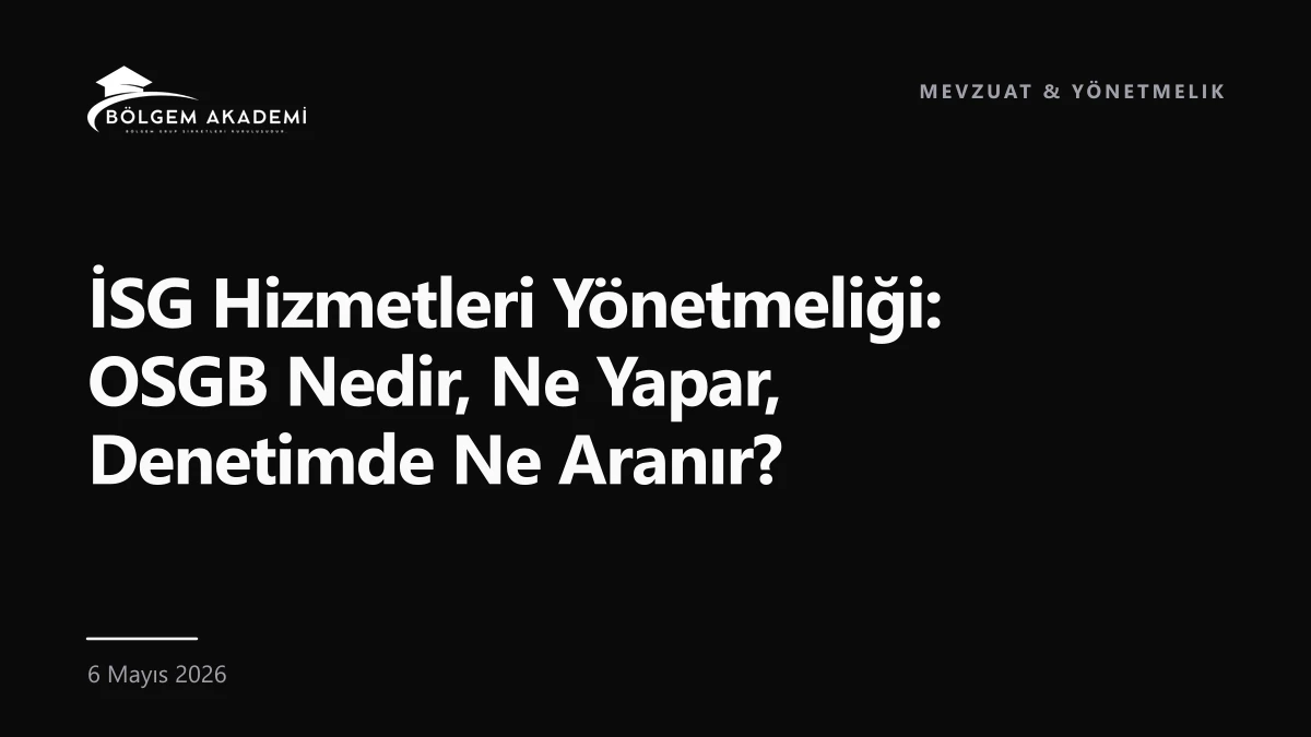 İSG Hizmetleri Yönetmeliği: OSGB Nedir, Ne Yapar, Denetimde Ne Aranır? — Bölgem Akademi blog yazısı kapak görseli
