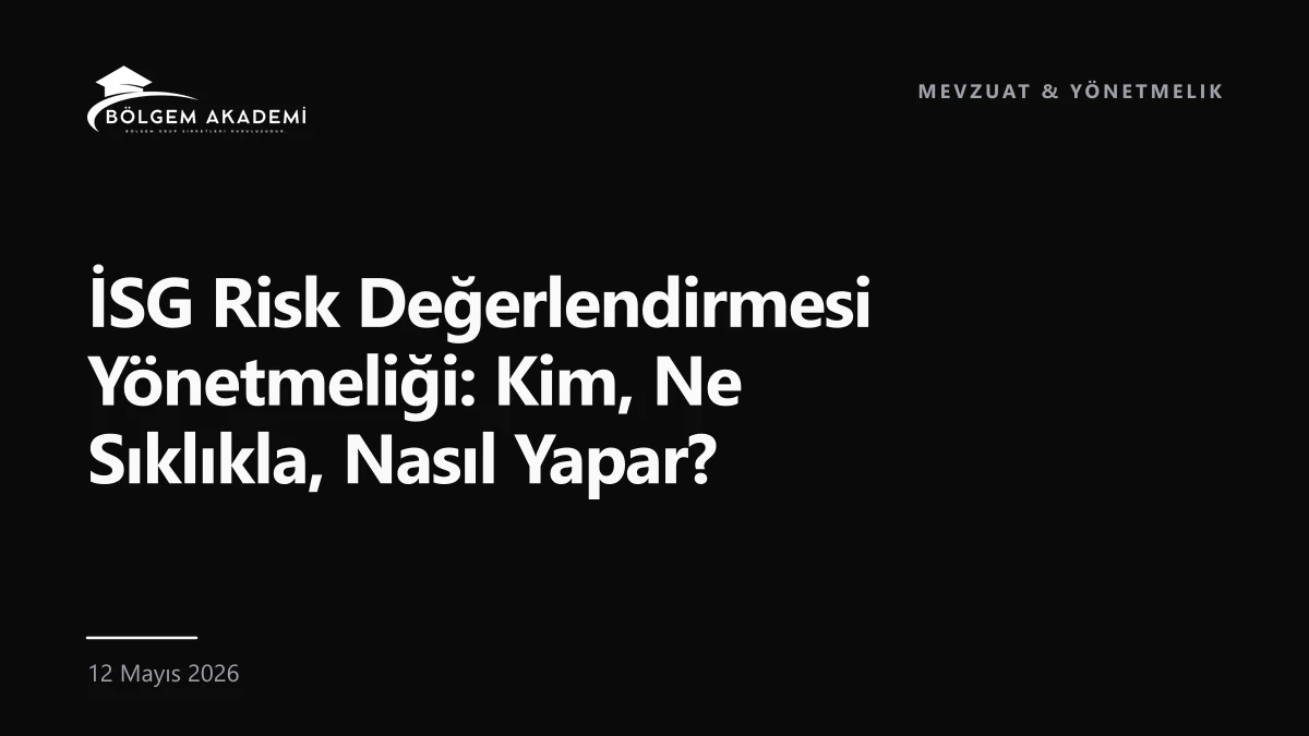 İSG Risk Değerlendirmesi Yönetmeliği: Kim, Ne Sıklıkla, Nasıl Yapar? — Bölgem Akademi blog yazısı kapak görseli